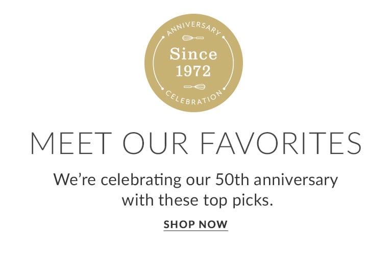 Meet our favorites. We're celebrating our 50th anniversary with these top picks. Shop Now.
