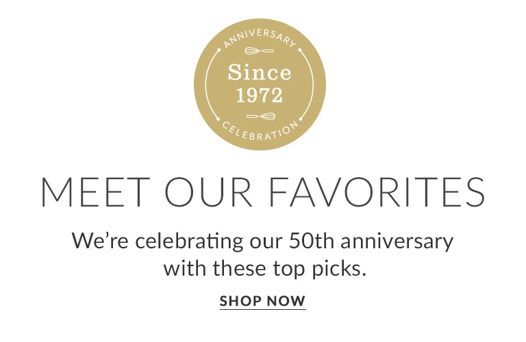 Meet our favorites. We're celebrating our 50th anniversary with these top picks. Shop Now.