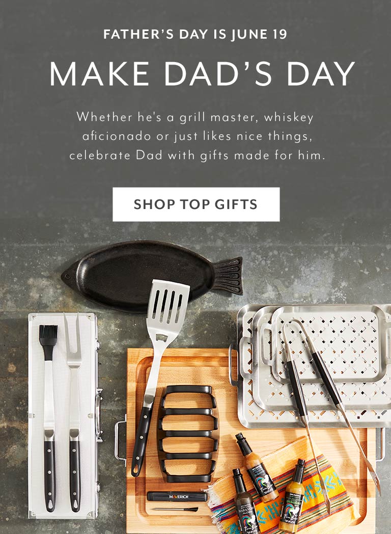 Father's Day is June 19. Make dad's day. Whether he's a grill master, whiskey aficionado or just likes nice things, celebrate Dad with gifts made for him. Shop Top Gifts.