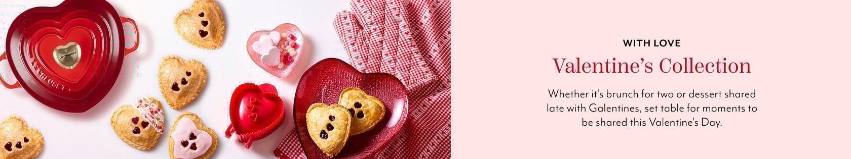 With love Valentine's Collection. Whether it's brunch for two or dessert shared late, a beautifully set table makes the moment.