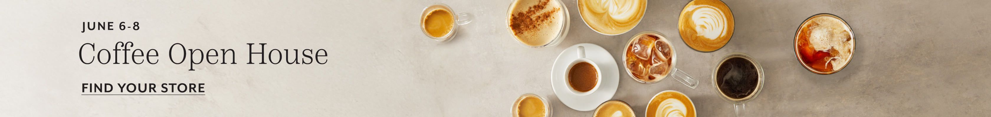 June 6 - 8 coffee open house, find your store.