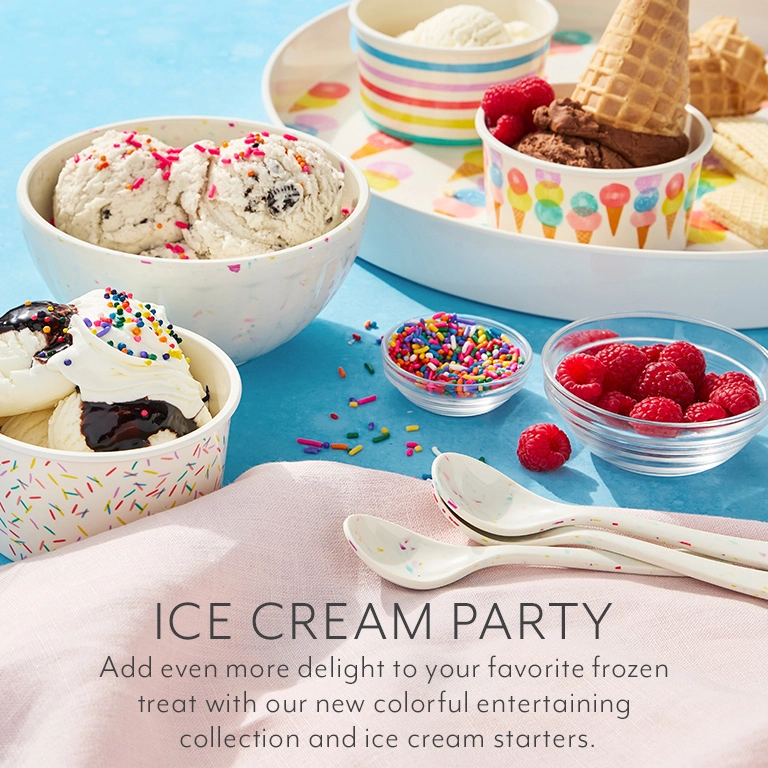 Ice Cream Party. Add even more delight to your favorite frozen treat with our new colorful entertaining collection and ice cream starters.