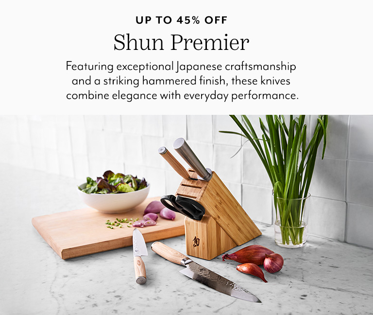 Up to 45% off Shun Premier. Featuring exceptional Japanese craftsmanship and a striking hammered finish, these knives combine elegance with everyday performance.