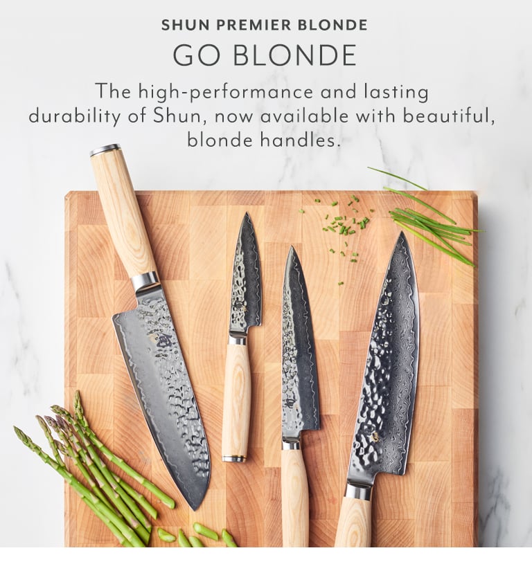 Shun Premier Blonde. Go Blonde. The high-performance and lasting durability of Shun, now available with beautiful, blonde handles.