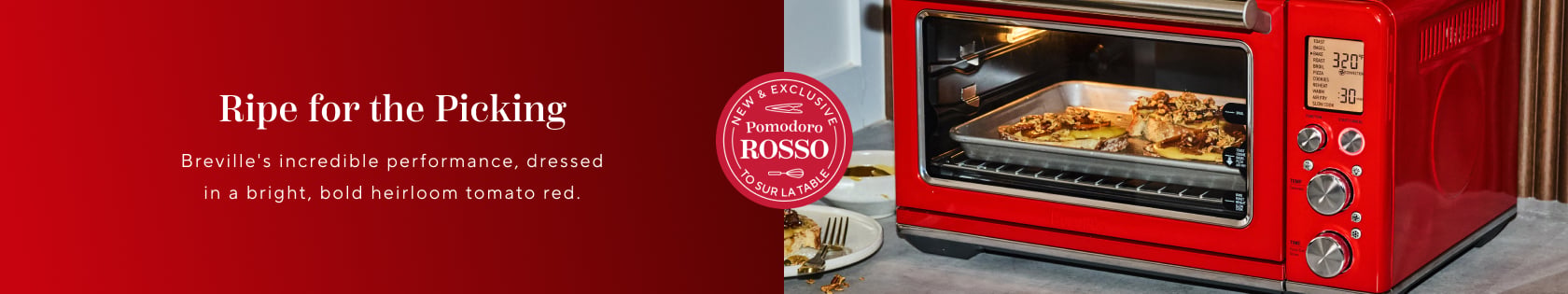 Ripe for the picking. Breville's incredible performance, dressed in a bright, bold heirloom tomato red. Breville Smart Oven in new and exclusive red color.