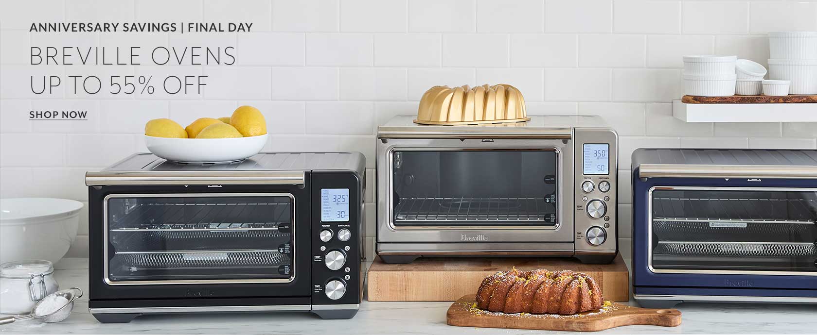 Final Day Anniversary Savings, Breville Ovens up to 55% off, Shop Now.