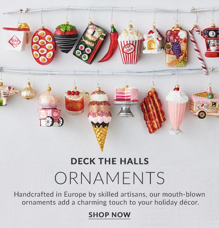 Ornaments. Handcrafted in Europe by skilled artisans, our mouth-blown ornaments add a charming touch to your holiday decor. Shop Now.