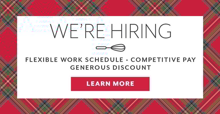 We're Hiring, flexible work schedule, competitive pay, generous discount. Learn More.