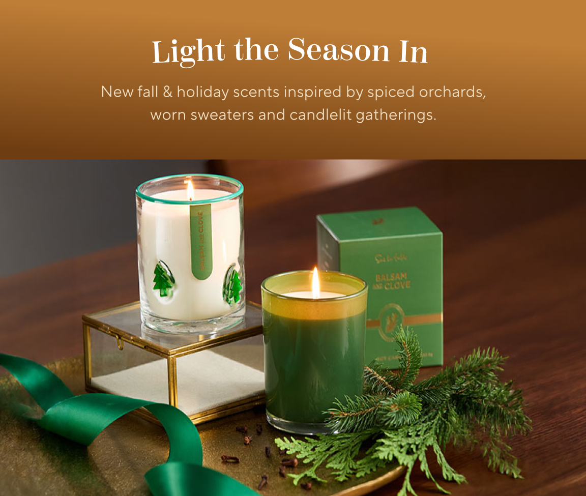 Light the Season In. New fall & holiday scents inspired by spiced orchards, worn sweaters and candleit gatherings.
