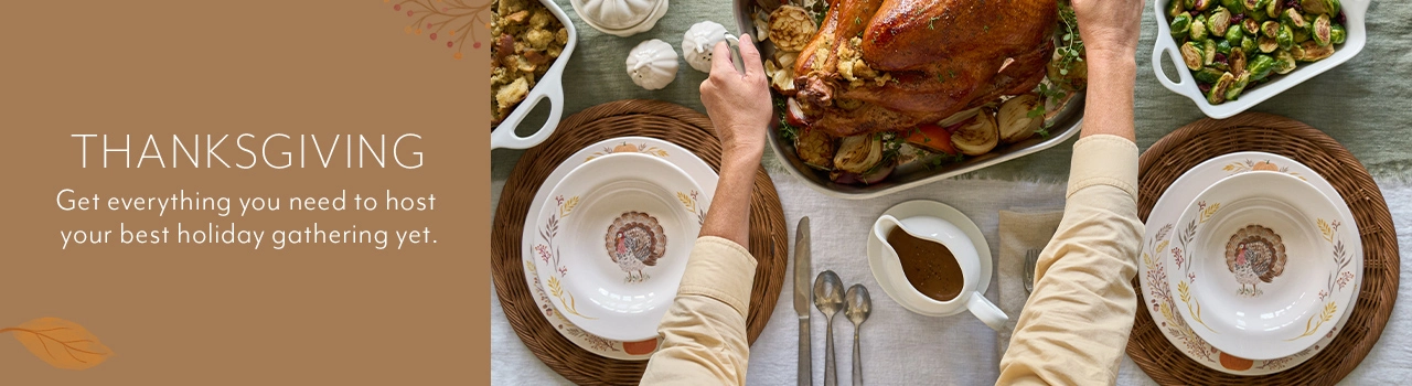 Thanksgiving. Get everything you need to host your best holiday gathering yet.