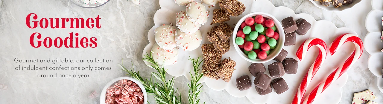Gourmet Goodies. Gourmet and giftable, our colleciton of indulgent confections only comes around once a year.