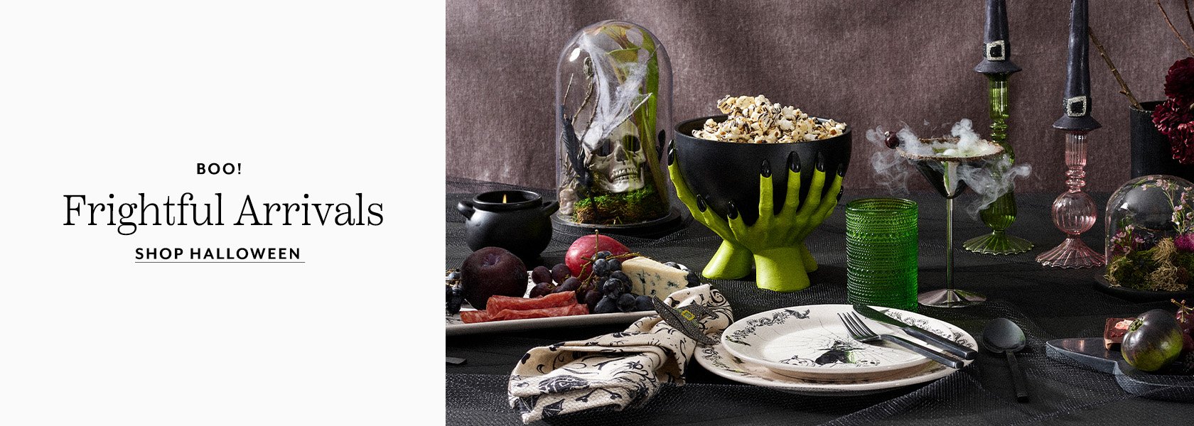 Boo! Frightful Arrivals. Shop Halloween.