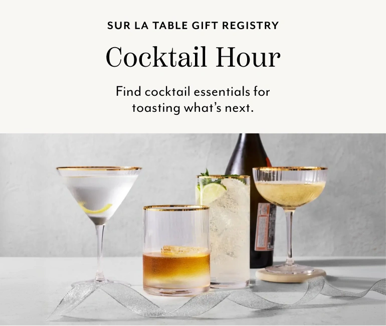 Sur La Table Gift Registry Cocktail Hour. Find cocktail essentials for toasting what's next.