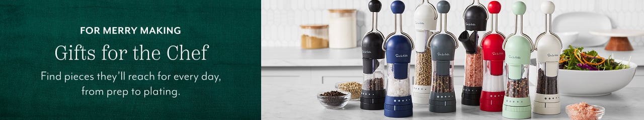 For merry making Gifts for the Chef. Find pieces they'll reach for every day, from prep to plating.